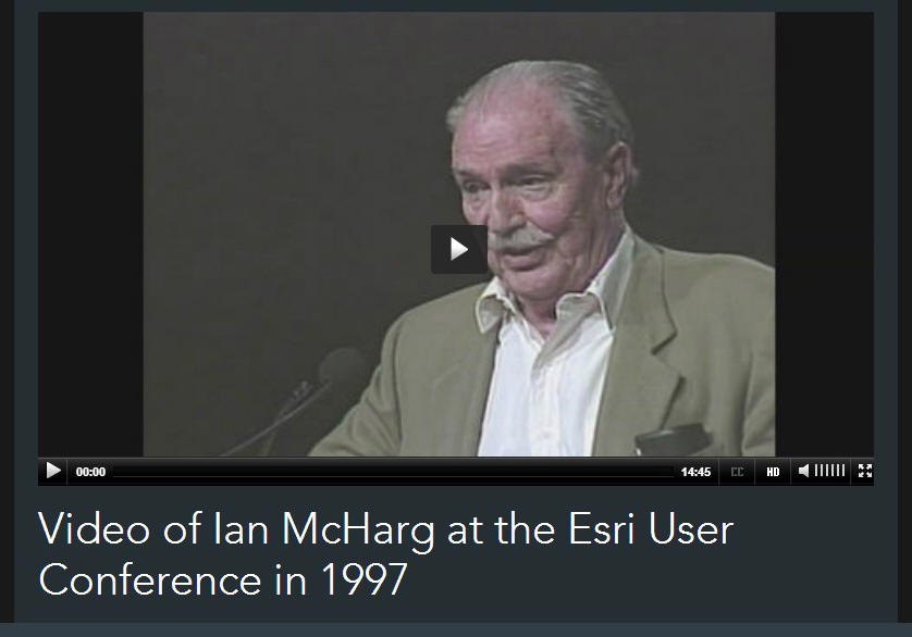  To view the video, visit: http://video.esri.com/watch/127/video-of-ian-mcharg-at-the-esri-user-conference-in-1997